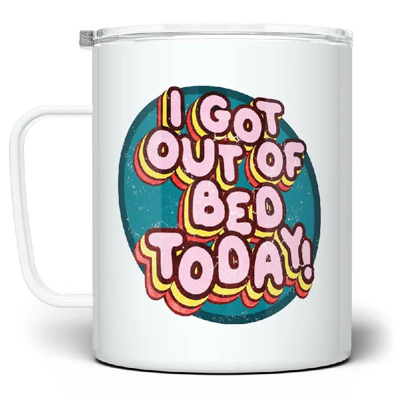 I Got Out of Bed Today Insulated Travel Mug