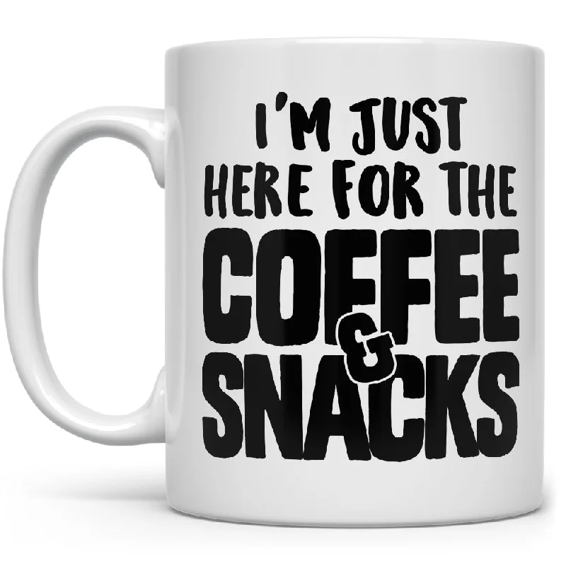 I'm Just Here for the Coffee & Snacks Mug