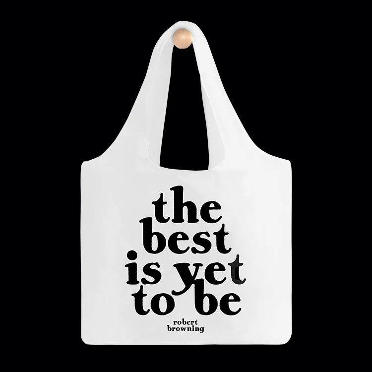 "the best is yet to be" reusable bag