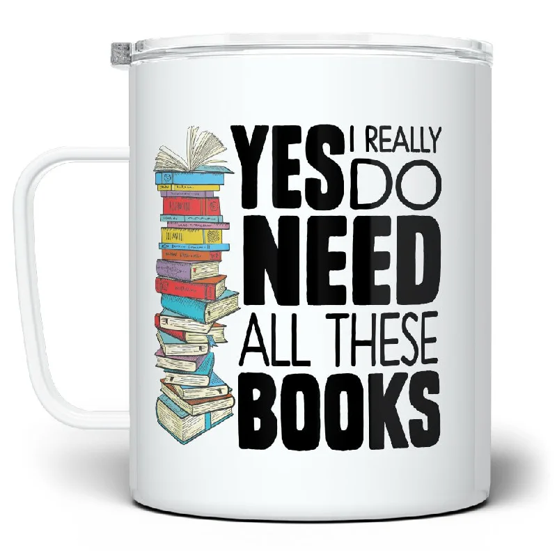 Yes I Really Do Need All These Books Insulated Travel Mug